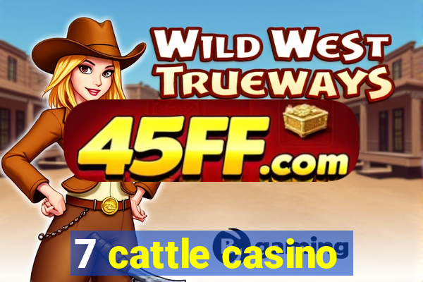 7 cattle casino